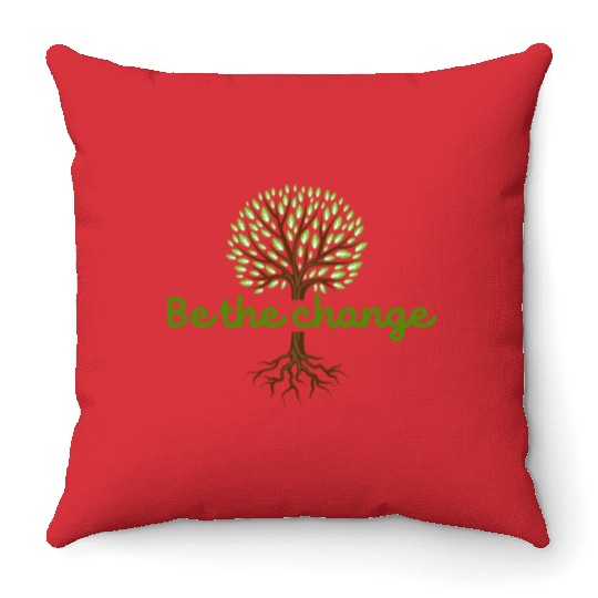 Be the Change Quote with Tree Art Throw Pillows