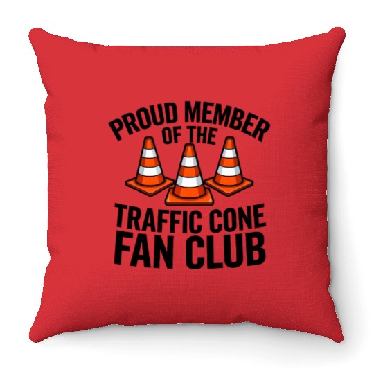 Proud Member of The Traffic Cone Fan Club Throw Pillows
