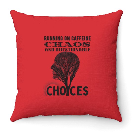 Running on Caffeine, Chaos & Questionable Choices Throw Pillows