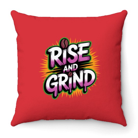 Rise and Grind Coffee Motivational Throw Pillows