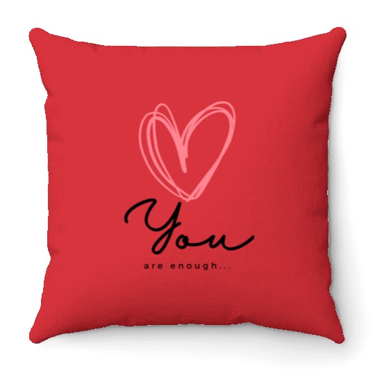 You Are Enough - Self Love Heart Design Throw Pillows