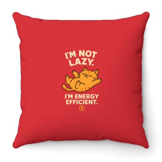 I’m Not Lazy – Energy Efficient Cat Meme Throw Pillows