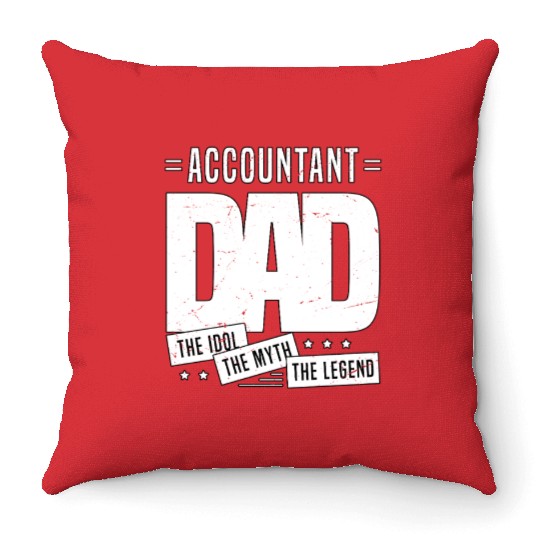 Accountant Dad The Idol The Myth The Legend Throw Pillows