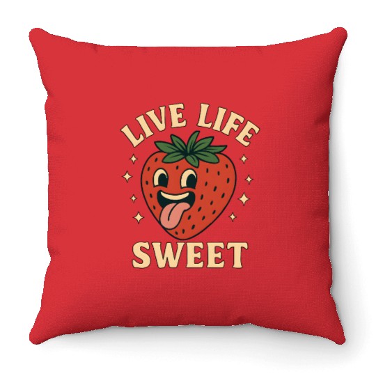 Live Life Sweet – Funny Strawberry Throw Pillows