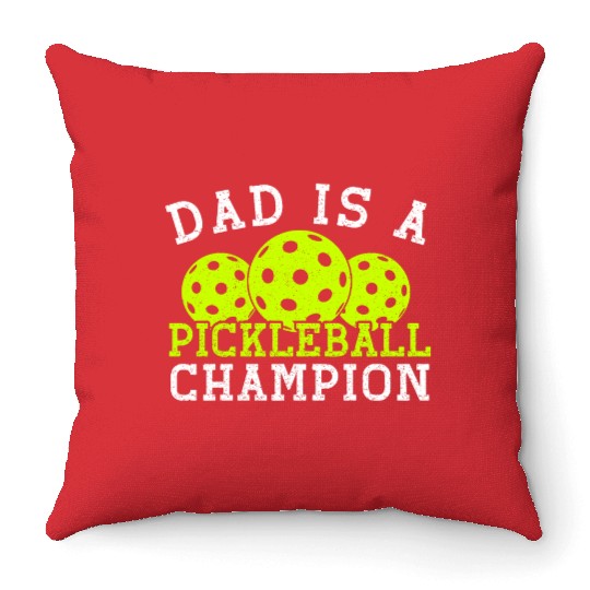 Dad is a Pickleball Champion Throw Pillows