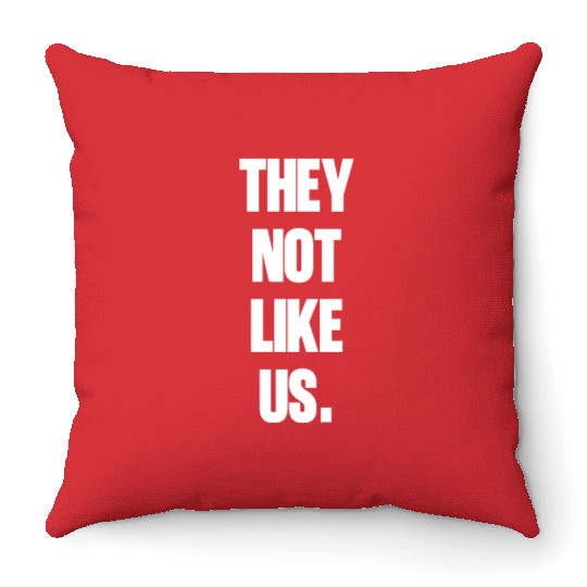 They not like us kendrick Funny Sarcasm, Offensive Throw Pillows