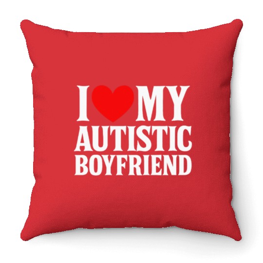 I Love My Autistic Boyfriend Heart My Autism BF Throw Pillows