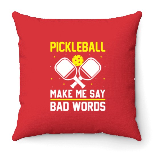 Pickleball Make me say bad words Throw Pillows