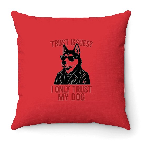 Trust Issues Husky Dog Throw Pillows