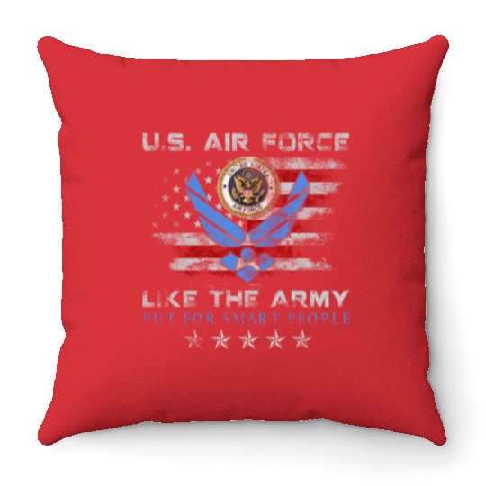 US Air Force Like The Army But For Smart People Throw Pillows