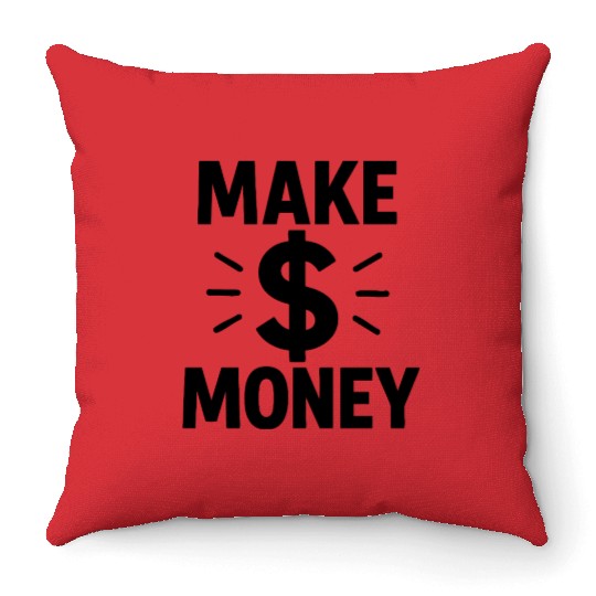Make Money – Motivation & Ambition Throw Pillows