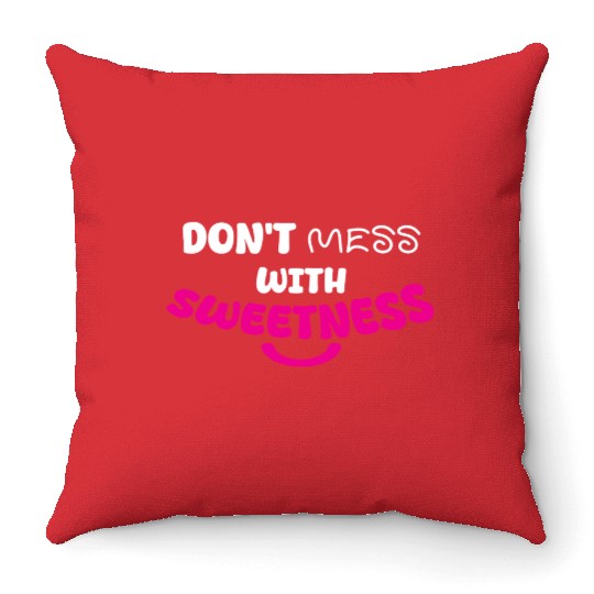 Don’t Mess With Sweetness – Bold Playful Graphic Throw Pillows