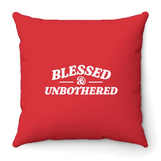 Blessed And Unbothered Christian Throw Pillows