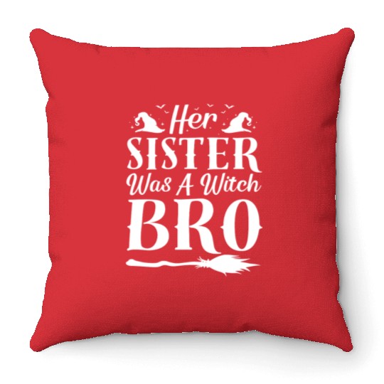 Her Sister Was A Witch Bro Funny Halloween Meme Throw Pillows