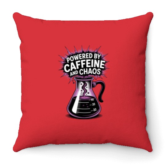 Powered by Caffeine and Chaos Funny Energy Quote Throw Pillows