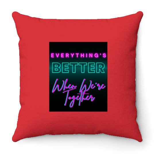 Everything’s Better Together Neon Throw Pillows