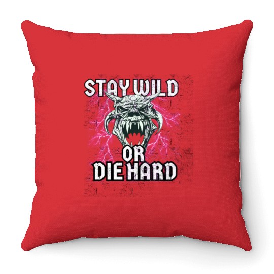 Stay Wild or Die Hard Empowerment Design Throw Pillows