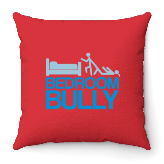 Bedroom Bully Throw Pillows