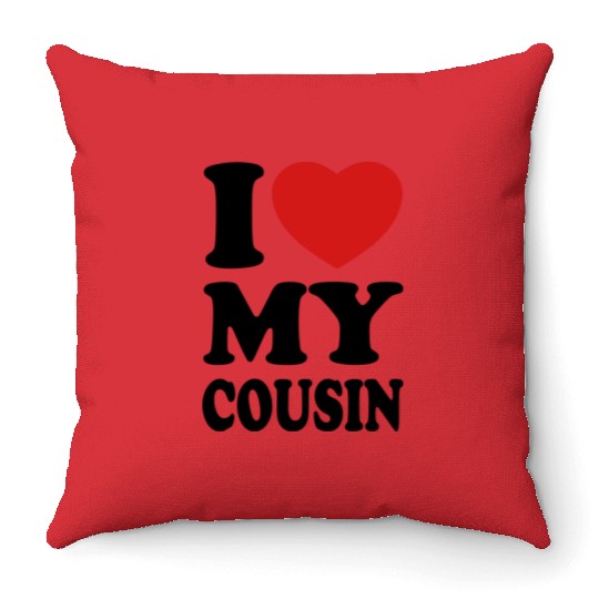 I love my cousin Throw Pillows