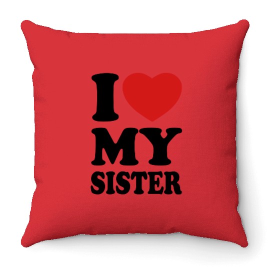I love my sister Throw Pillows