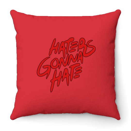 haters gonna hate Throw Pillows