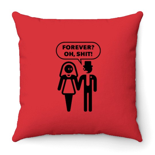 Forever? Oh, Shit! (Wedding / Stag Party / 1C) Throw Pillows