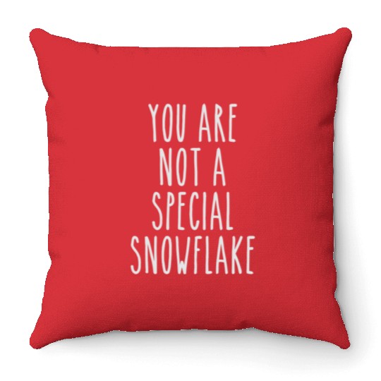 You Are Not a Special Snowflake Throw Pillows