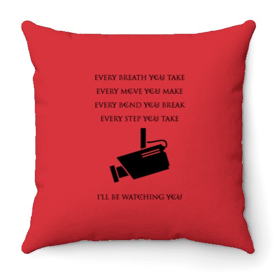 Every Breath You Take..I'll Be Watching You Camera Throw Pillows