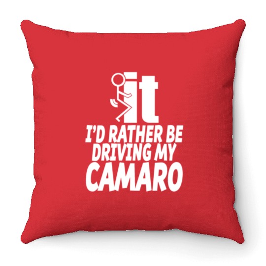 Camaro - I'd rather be driving my camaro Throw Pillows