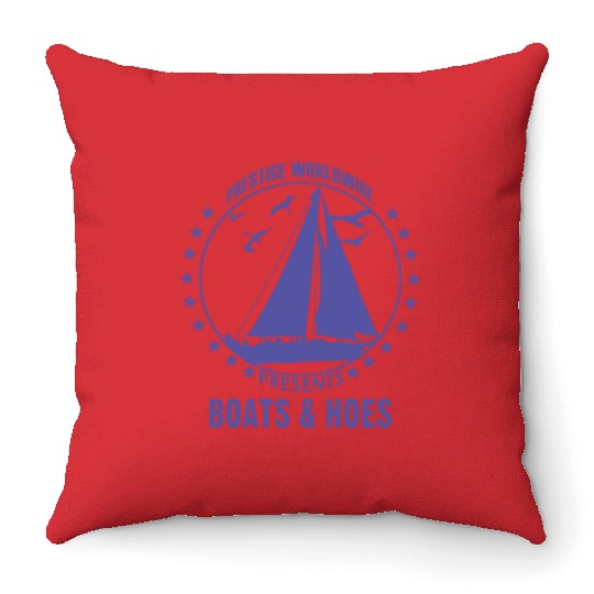 Boats and hoes - Prestige worldwide Throw Pillows