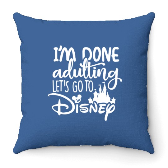 I'am Done Adulting Let's go to Disney Throw Pillows, Disney Throw Pillows, Disney Throw Pillows for women, Disney World Throw Pillows