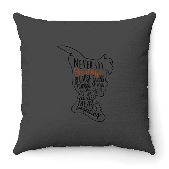 Disneyss Peter Pan Never Say Goodbye Never Forget Quote Throw Pillows