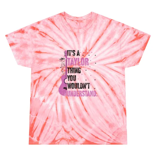 Discover It's A Taylor Thing You Wouldn't Understand Name Taylor Tie Dye T-Shirts