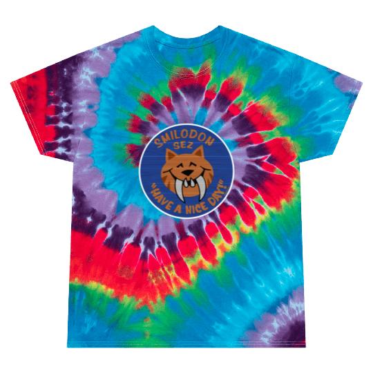 Smilodon Sez Have A Nice Day - Disney - Tie Dye T Shirts
