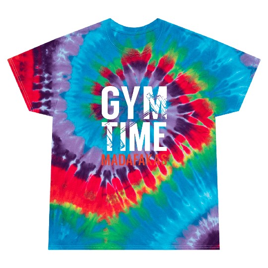Gym Time Madafakas Tie Dye T Shirts