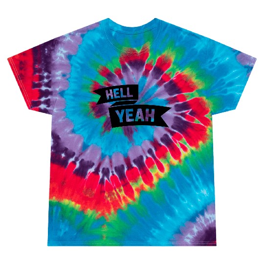 Hell Yeah Banner Tie Dye T Shirts