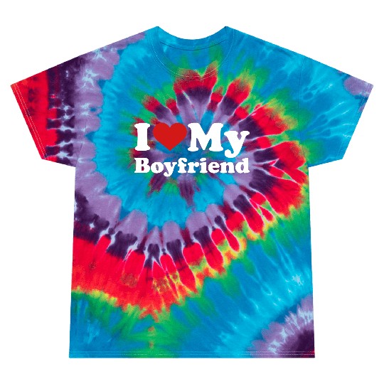 I love my boyfriend Tie Dye T Shirts