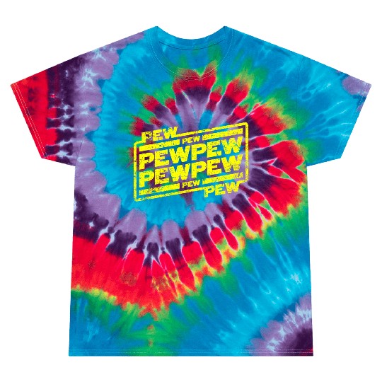 Pew Pew Pew Tie Dye T Shirts