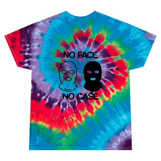 no face no case Tie Dye T Shirts
