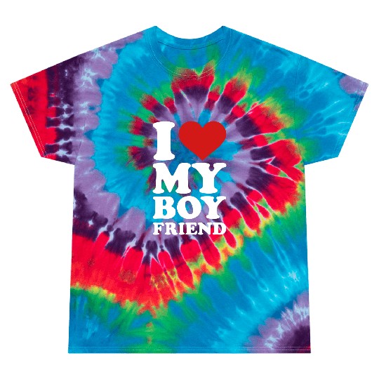 I love my boyfriend Tie Dye T Shirts
