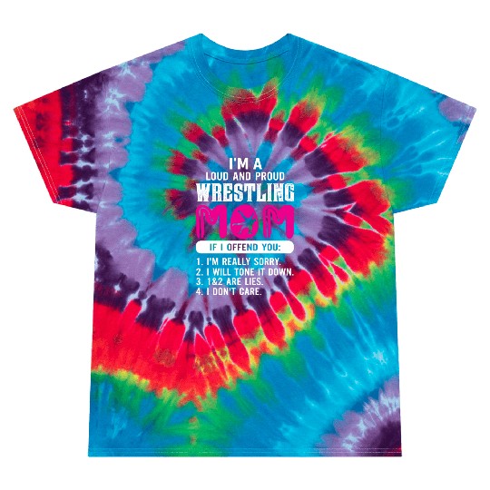 Loud And Proud Wrestling Mom Tie Dye T Shirts
