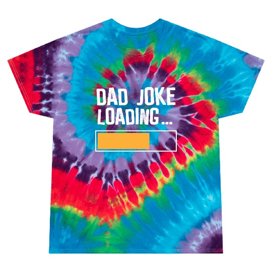 Dad Joke Loading Tie Dye T Shirts