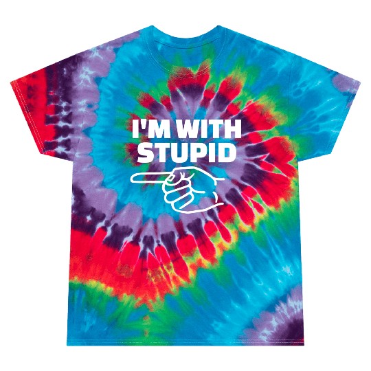 I'm With Stupid Men Gift Tie Dye T Shirts
