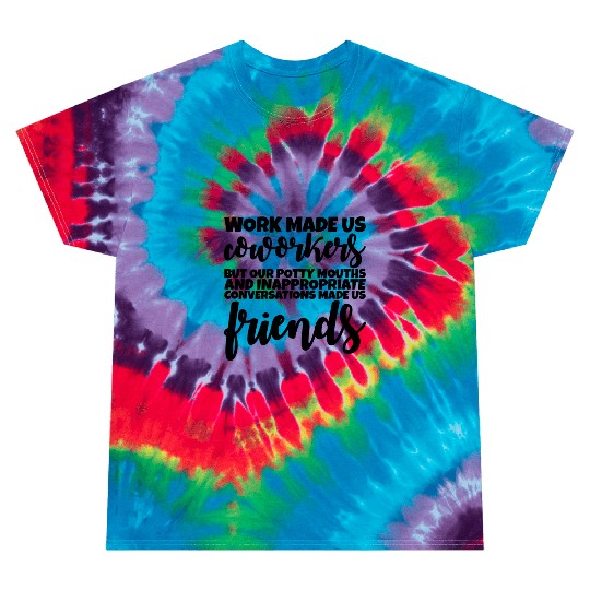 Our Inappropriate Conversations Made Us Friends 1 Tie Dye T Shirts