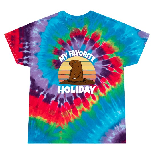 My Favourite Holiday Groundhog Tie Dye T Shirts