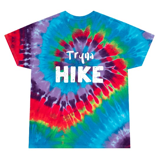 Tryna Hike - Hiking Tie Dye T Shirts