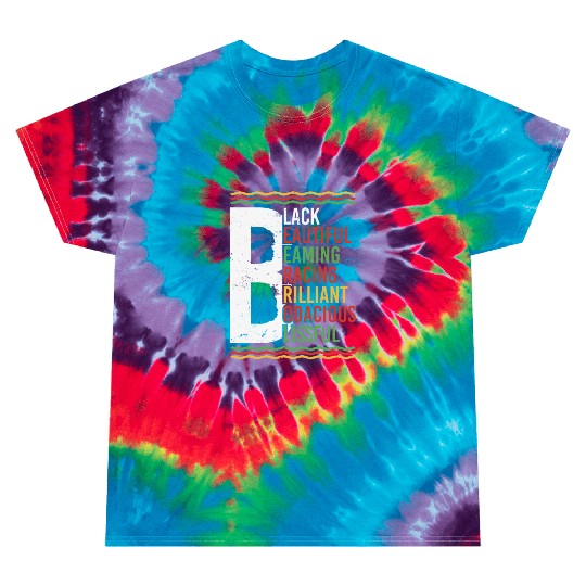 Black Beautiful Beaming Bracing Brilliant Tie Dye T Shirts