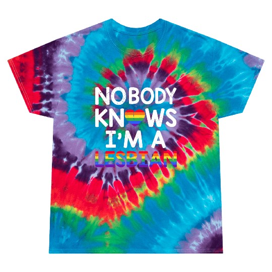 Nobody Knows I'm A Lesbian LGBTQ Rainbow Pride Tie Dye T Shirts