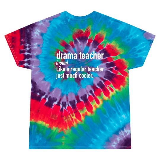 Drama Teacher Definition Theater Theatre Thespian Tie Dye T Shirts