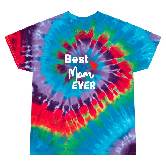 Best Mom Ever Funny design Classic Tie Dye T Shirts